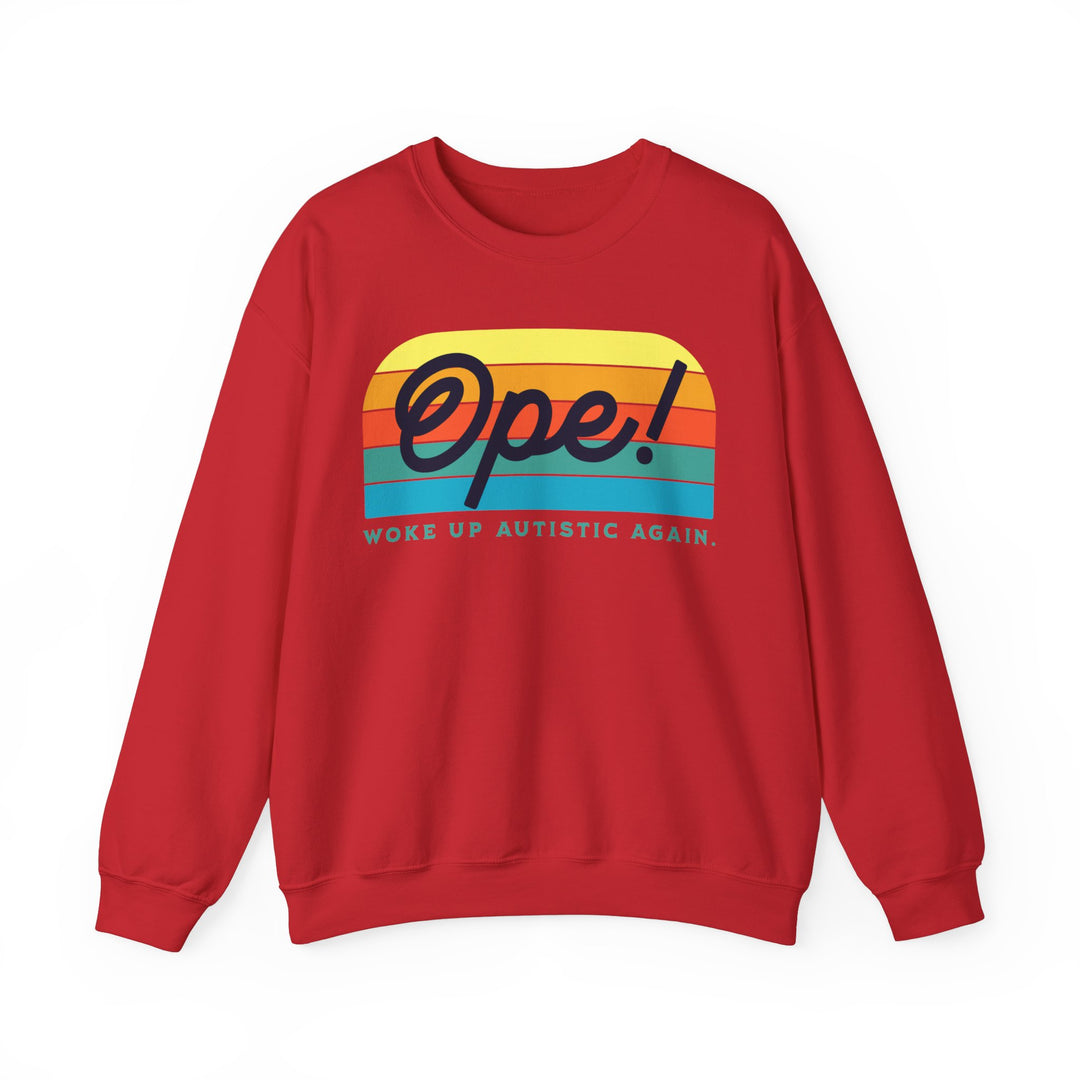 Adult Ope! Woke Up Autistic Again Sweatshirt