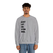 Let Me Stim Bro Sweatshirt Black Text