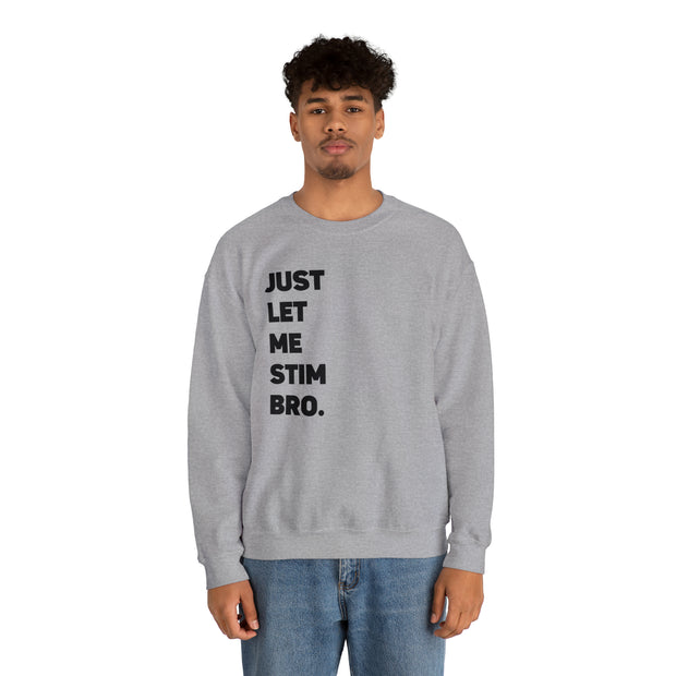 Let Me Stim Bro Sweatshirt Black Text