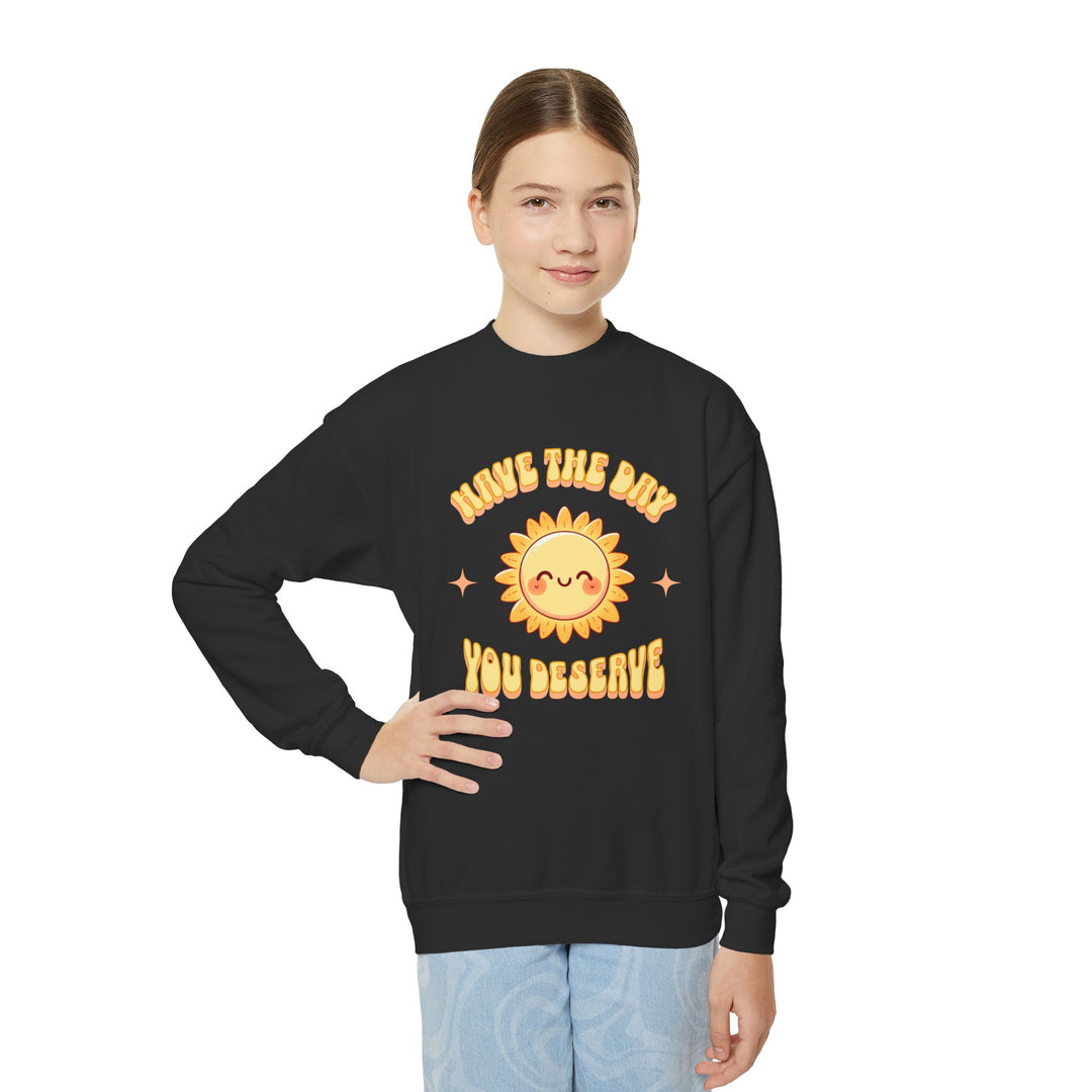 Kids Have The Day You Deserve Sweatshirt