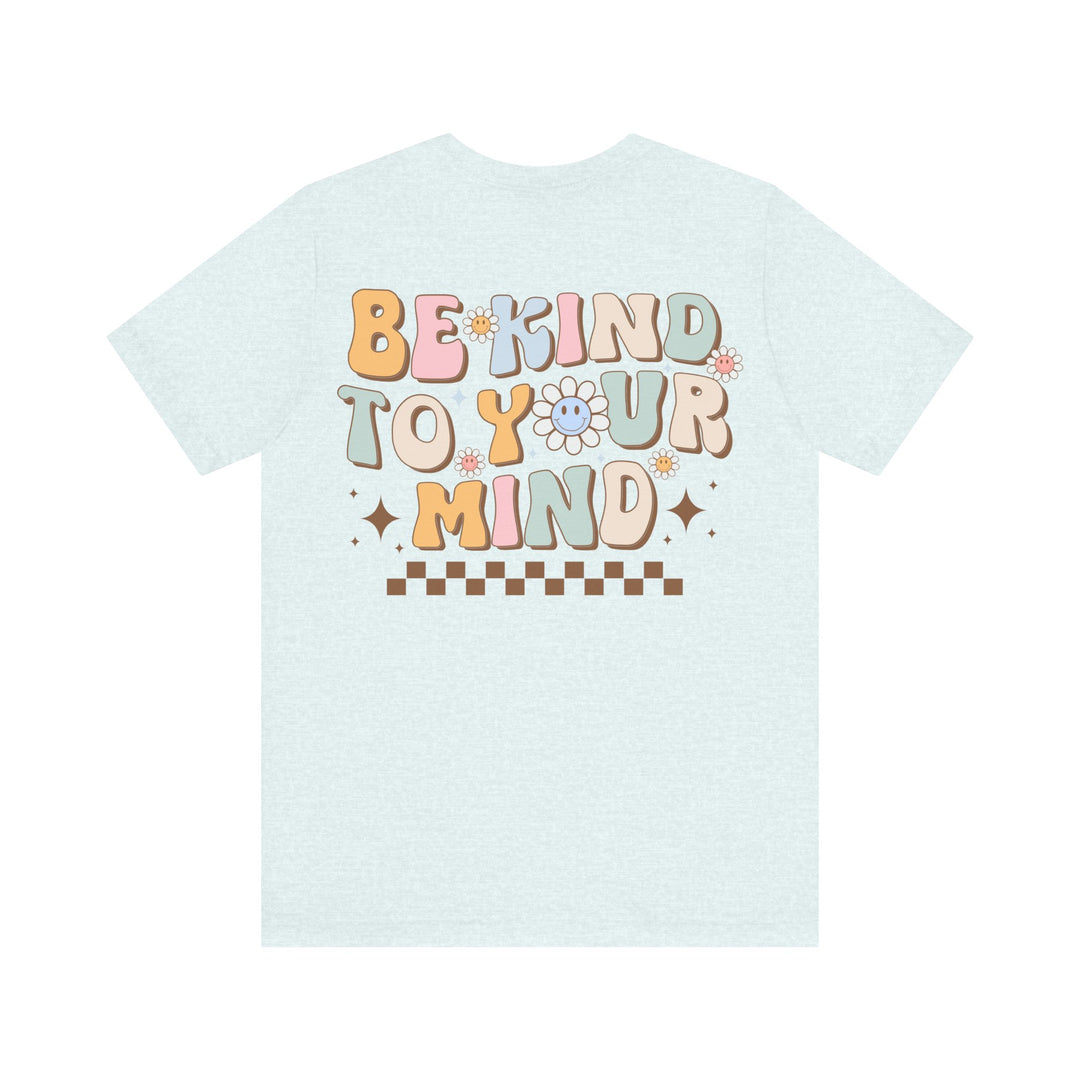 Adult Be Kind to Your Mind Smiling Daisy Front and Back Tee