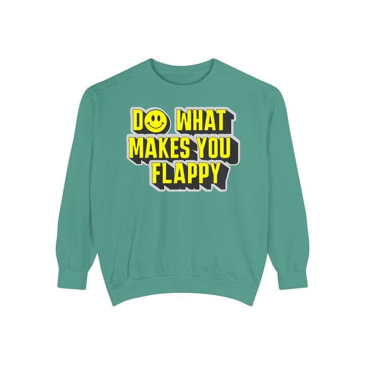 Adult Do What Makes You Flappy Yellow Letters Comfort Colors Sweatshirt