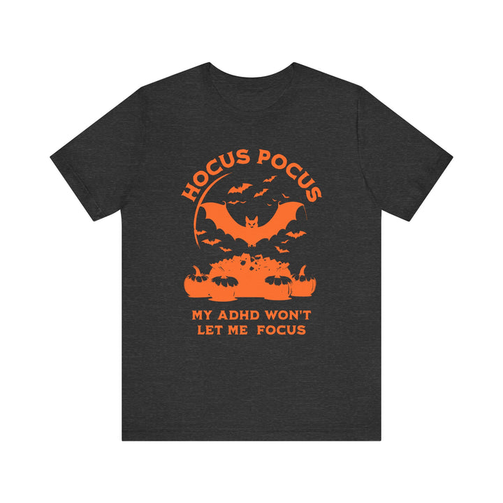 Adult Hocus Pocus My ADHD Wont Let Me Focus Tee