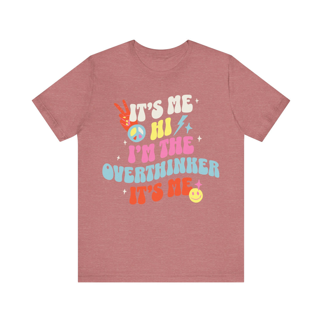 Adult It's Me Hi I'm The Overthinker Tee