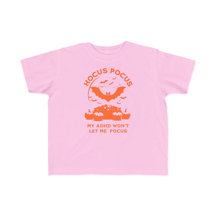 Toddler's  Hocus Pocus My ADHD Wont Let Me Focus Tee