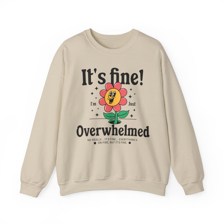 Adult It's Fine! I'm Just Overwhelmed Sweatshirt