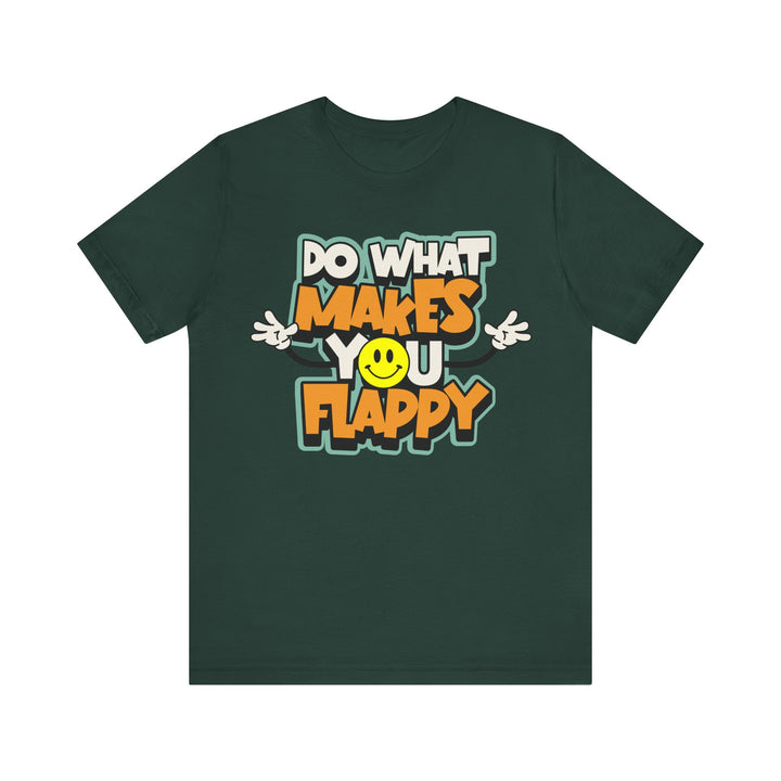 Adult Do What Makes You Flappy Smiley Arms Tee