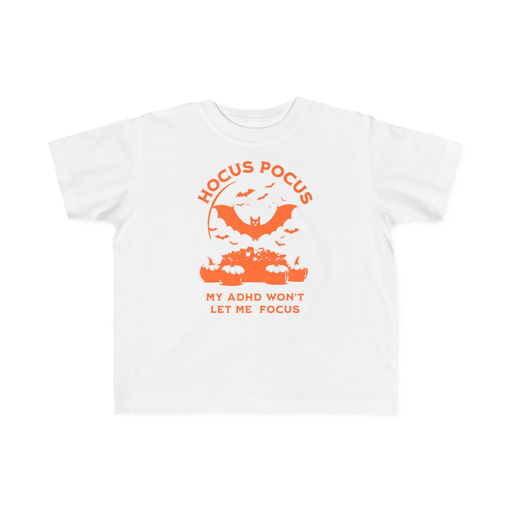 Toddler's  Hocus Pocus My ADHD Wont Let Me Focus Tee