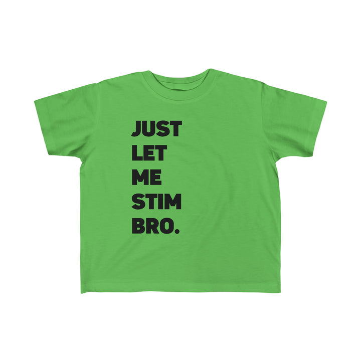 Toddler's Let Me Stim Bro Tee