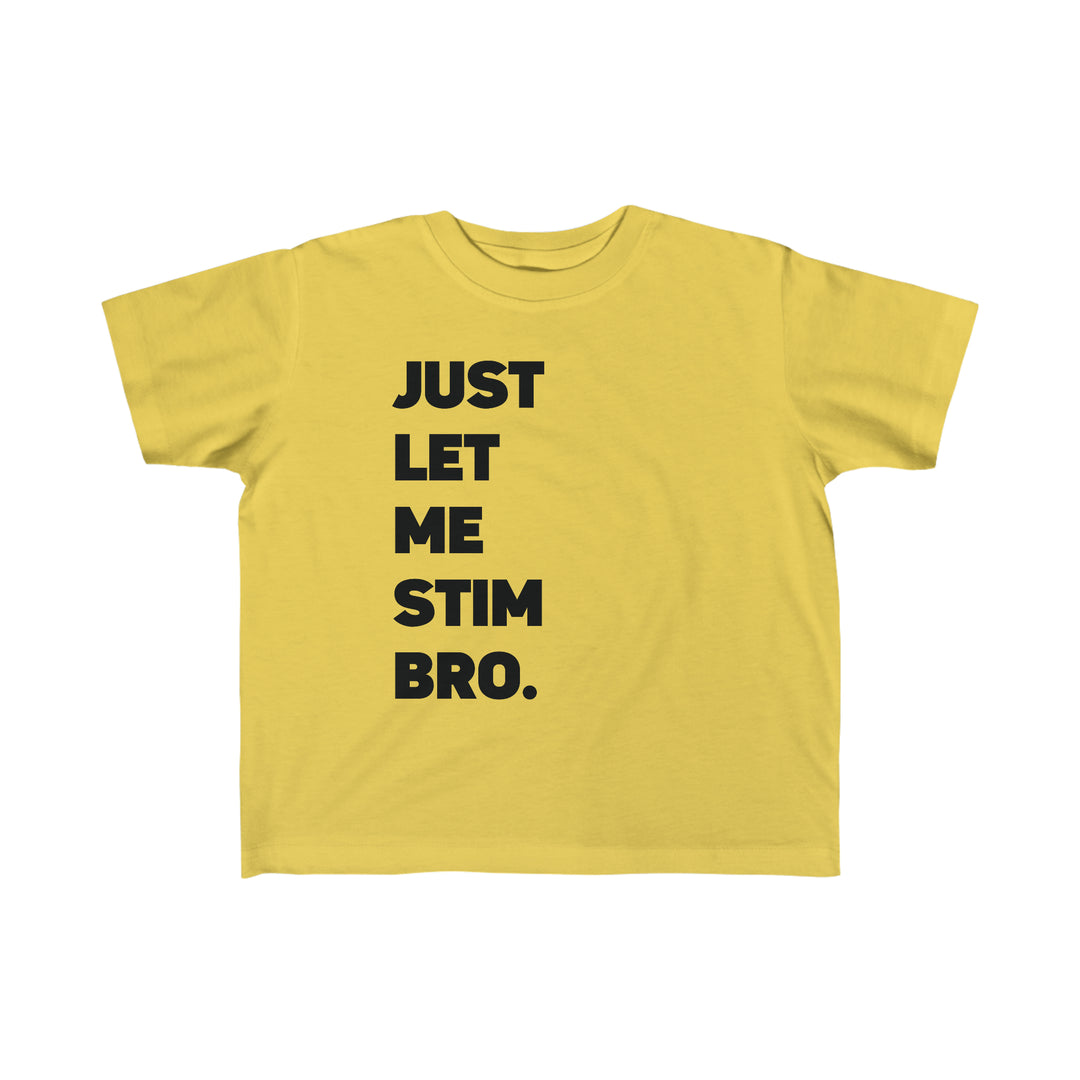 Toddler's Let Me Stim Bro Tee