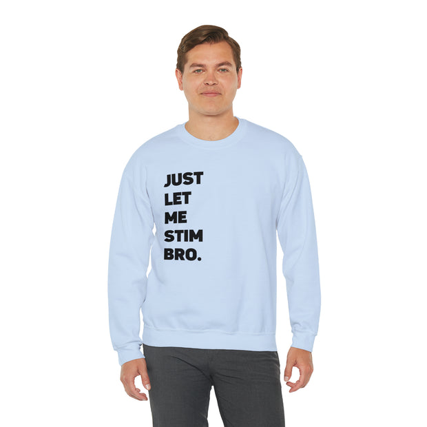 Let Me Stim Bro Sweatshirt Black Text