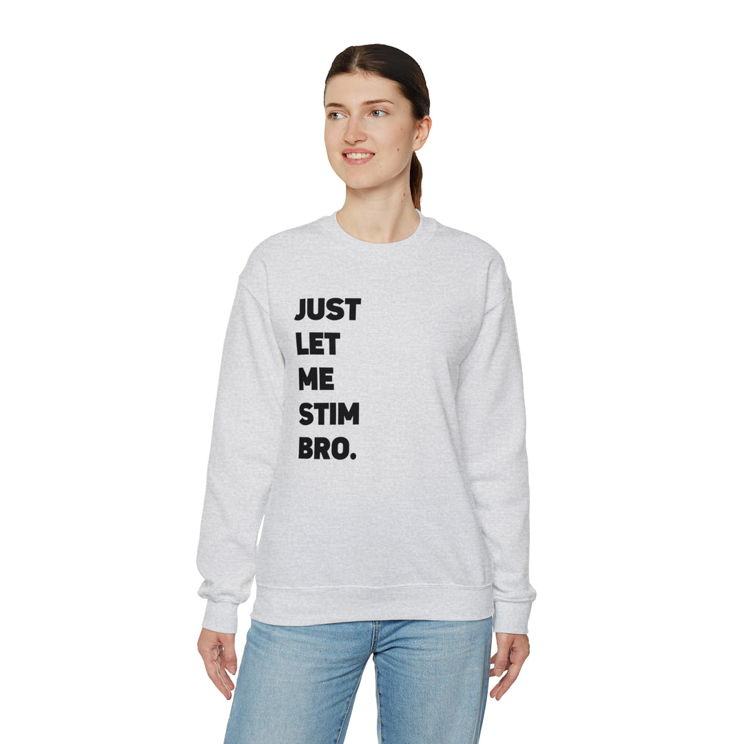 Let Me Stim Bro Sweatshirt Black Text