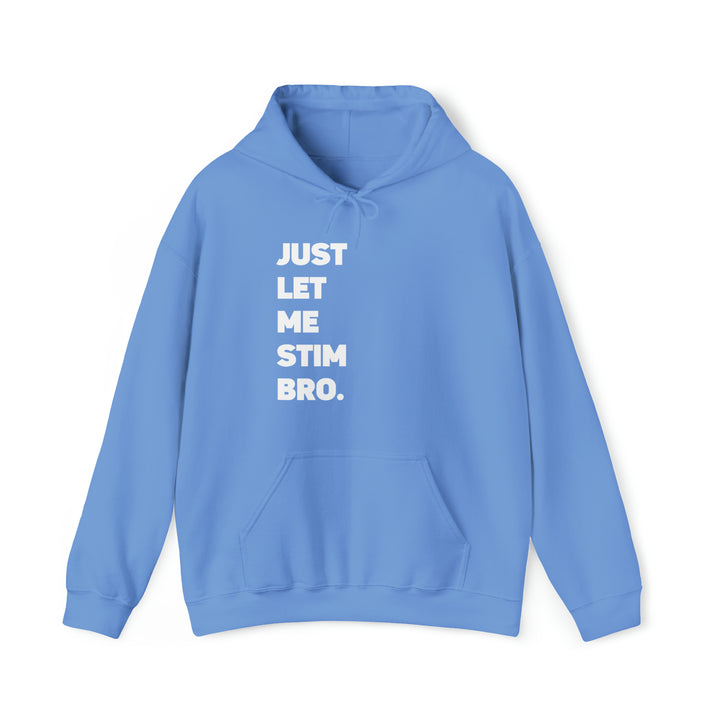 Let Me Stim Bro Hoodie White Text