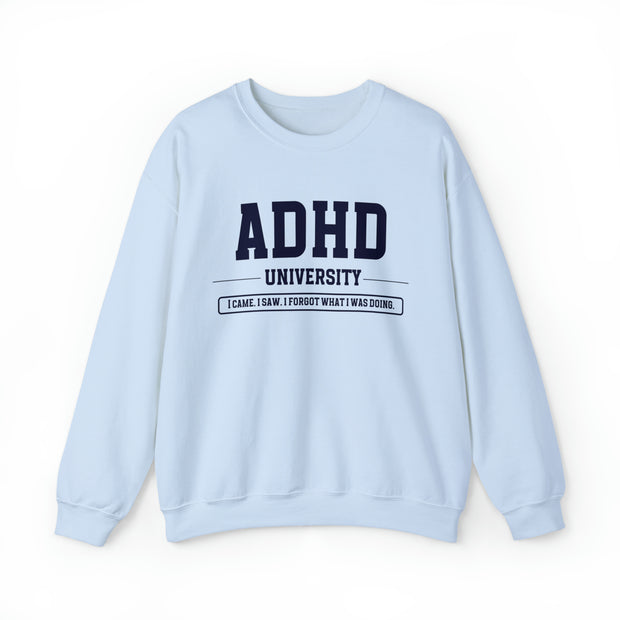 ADHD University I Came. I Saw. I Forgot What I Was Doing. Sweatshirt