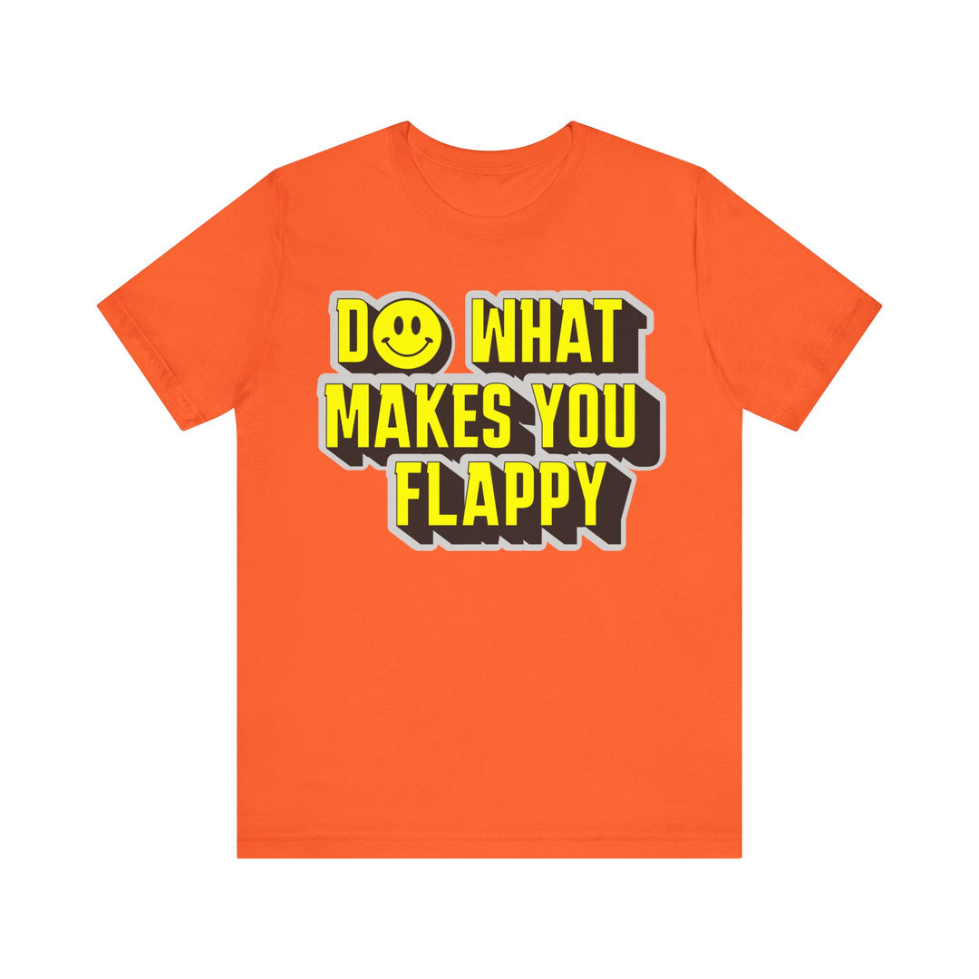 Adult Do What Makes You Flappy Yellow Letters Tee