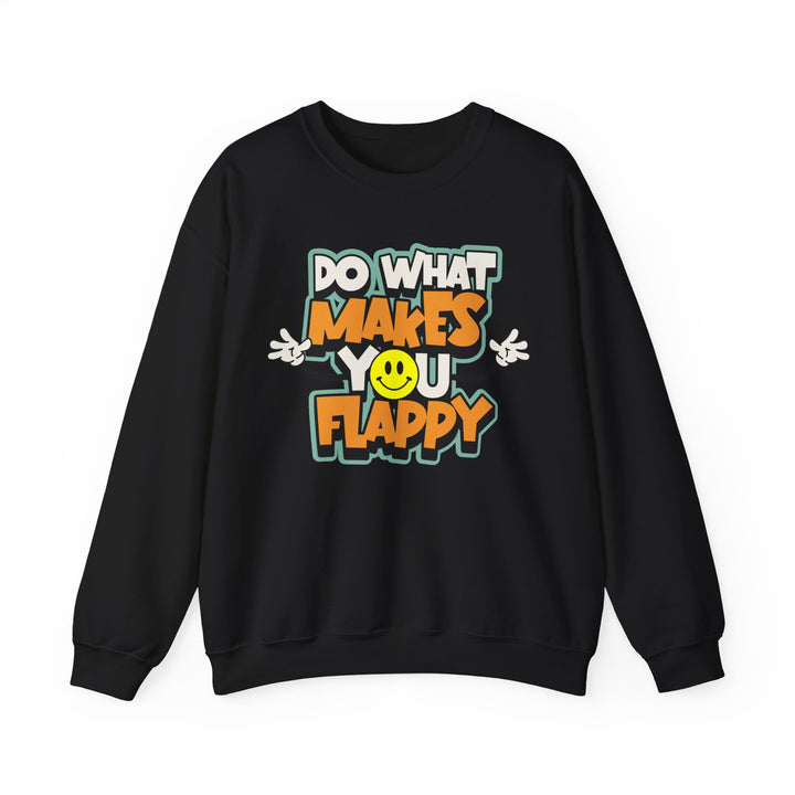 Adult Do What Makes You Flappy Smiley Arms Sweatshirt