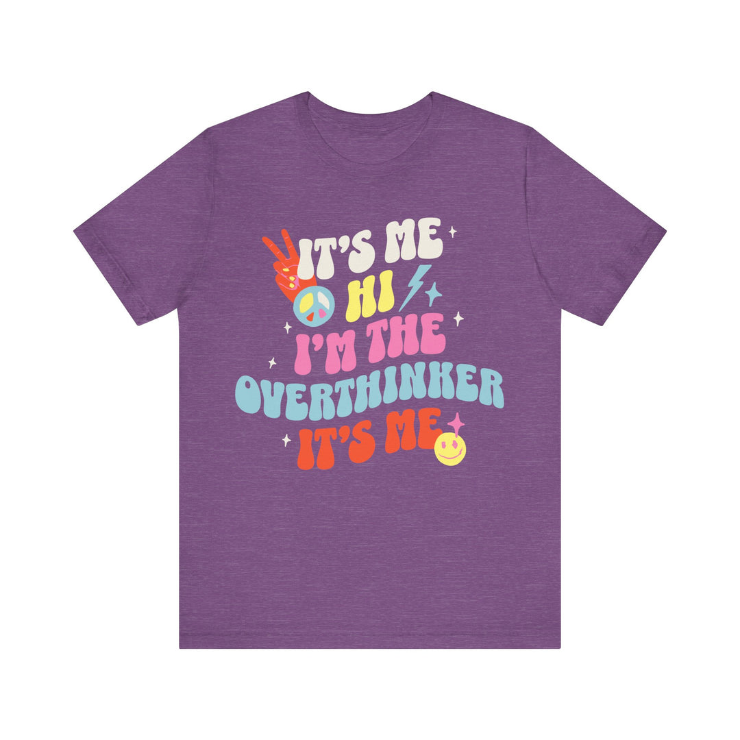 Adult It's Me Hi I'm The Overthinker Tee