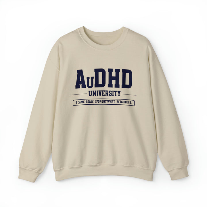 AuDHD University I Came. I Saw. I Forgot What I Was Doing. Sweatshirt