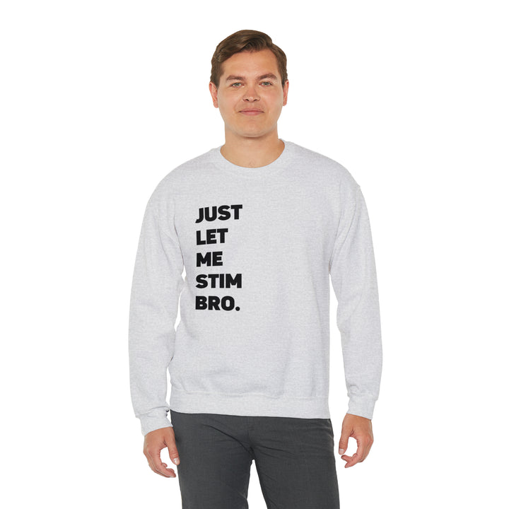 Let Me Stim Bro Sweatshirt Black Text