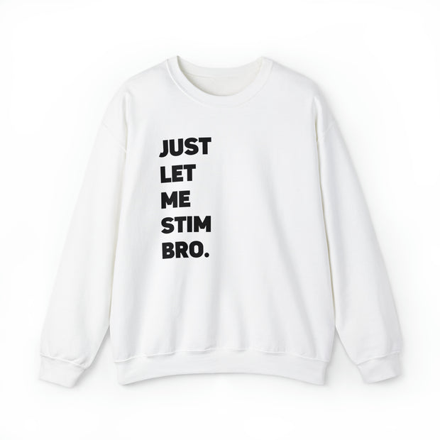 Let Me Stim Bro Sweatshirt Black Text