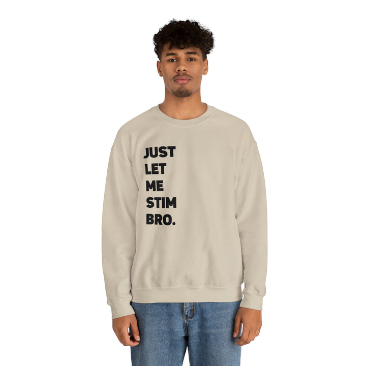 Let Me Stim Bro Sweatshirt Black Text