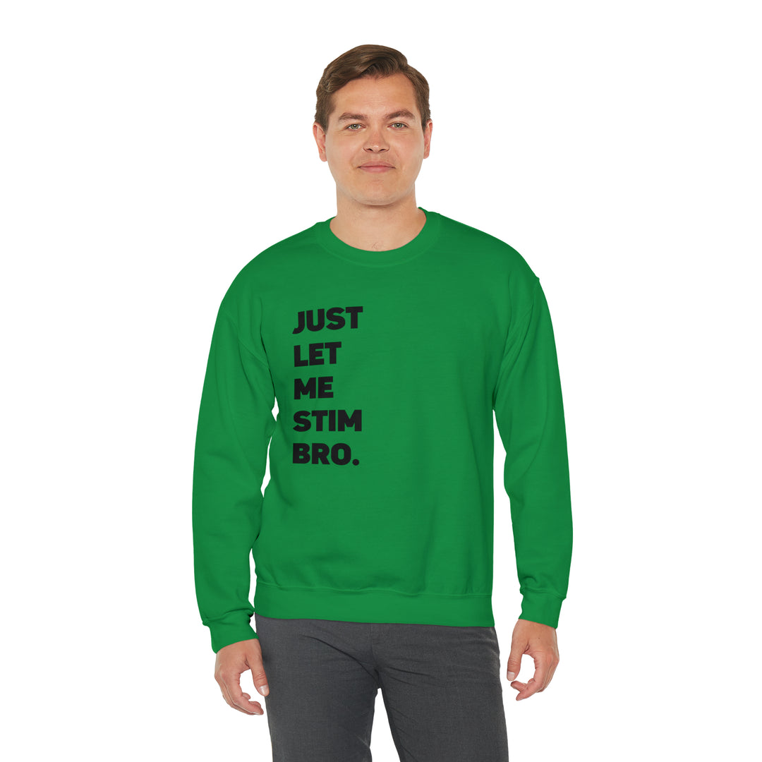 Let Me Stim Bro Sweatshirt Black Text