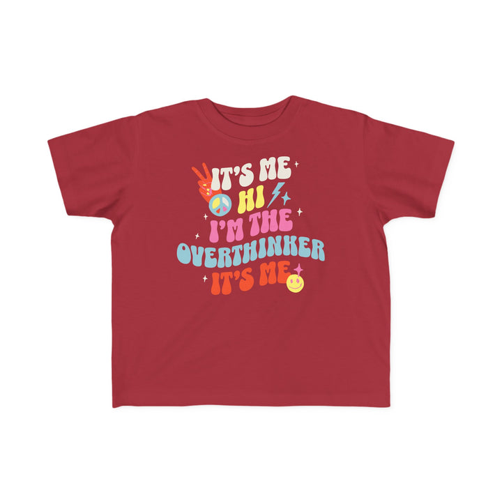 Toddler's  It's Me Hi I'm The Overthinker Tee