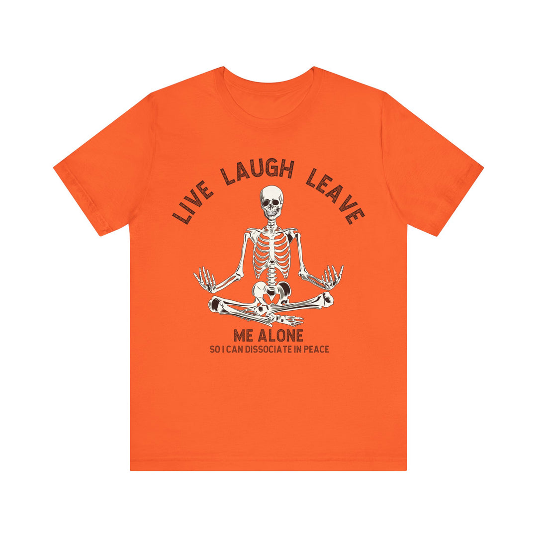 Adult Live Laugh Leave Me Alone Tee