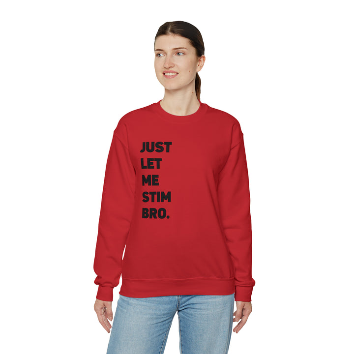 Let Me Stim Bro Sweatshirt Black Text