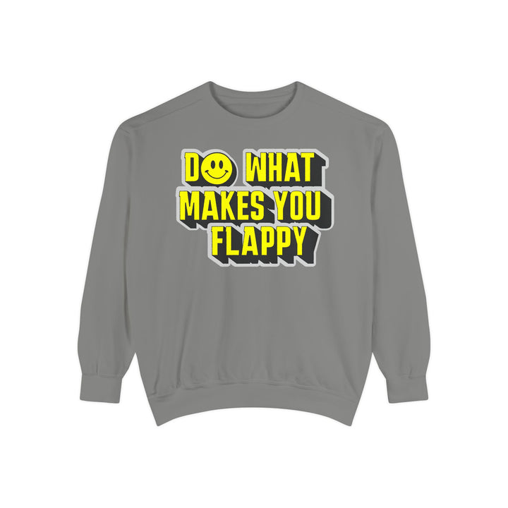 Adult Do What Makes You Flappy Yellow Letters Comfort Colors Sweatshirt