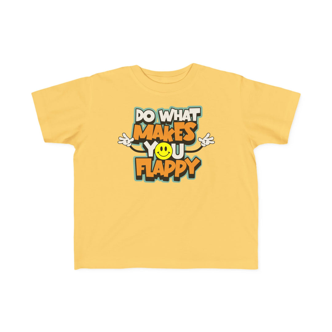 Toddler's  Do What Makes You Flappy Smiley Arms Tee