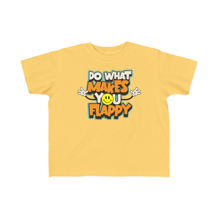 Toddler's  Do What Makes You Flappy Smiley Arms Tee