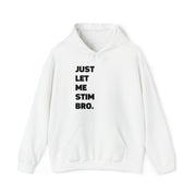 Let Me Stim Bro Hoodie Black Text