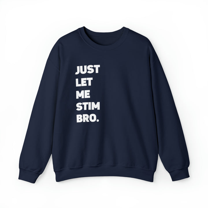 Let me Stim Bro Adult Sweatshirt White Text