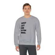 Let Me Stim Bro Sweatshirt Black Text