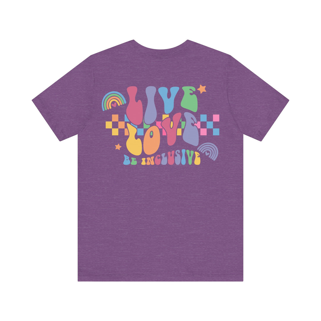 Adult Live Love Be Inclusive Front and Back Tee