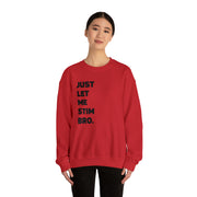 Let Me Stim Bro Sweatshirt Black Text