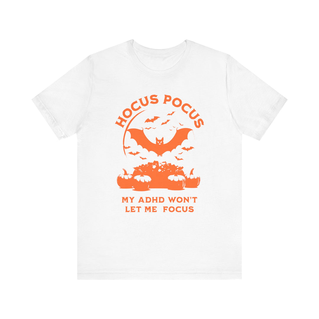 Adult Hocus Pocus My ADHD Wont Let Me Focus Tee