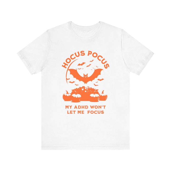 Adult Hocus Pocus My ADHD Wont Let Me Focus Tee