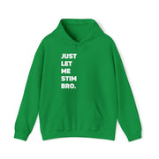 Let Me Stim Bro Hoodie White Text