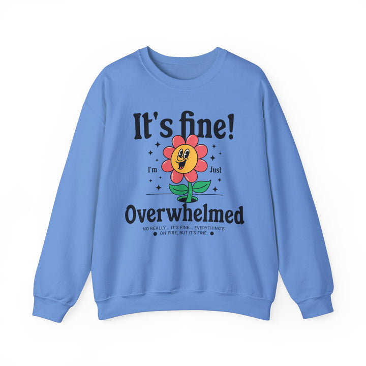 Adult It's Fine! I'm Just Overwhelmed Sweatshirt