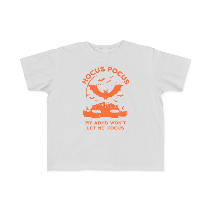 Toddler's  Hocus Pocus My ADHD Wont Let Me Focus Tee