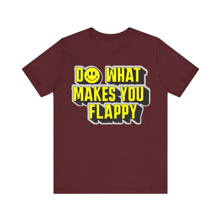 Adult Do What Makes You Flappy Yellow Letters Tee