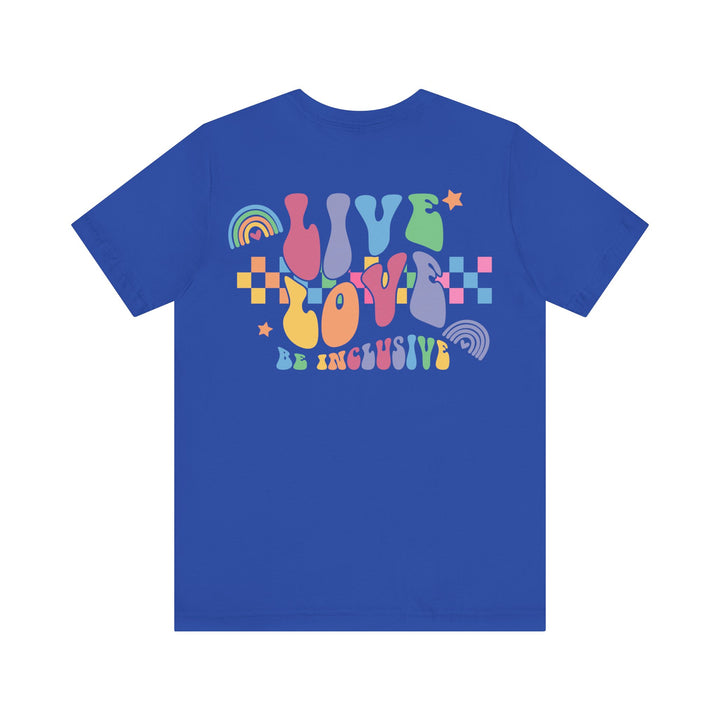 Adult Live Love Be Inclusive Front and Back Tee