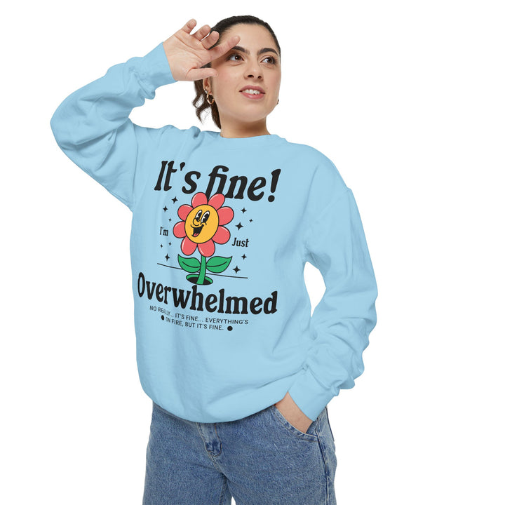 Adult It's Fine! I'm Just Overwhelmed Comfort Colors Sweatshirt