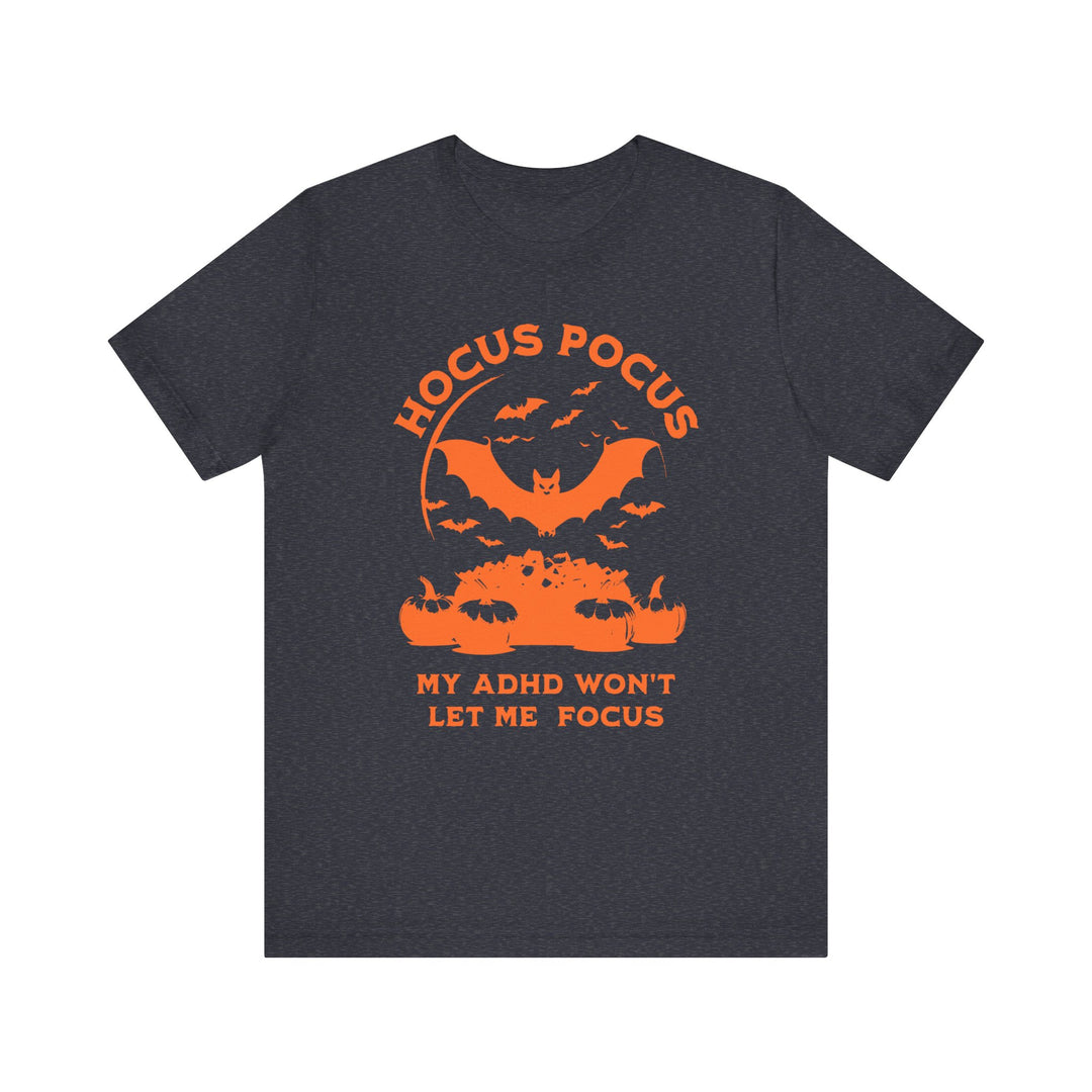 Adult Hocus Pocus My ADHD Wont Let Me Focus Tee