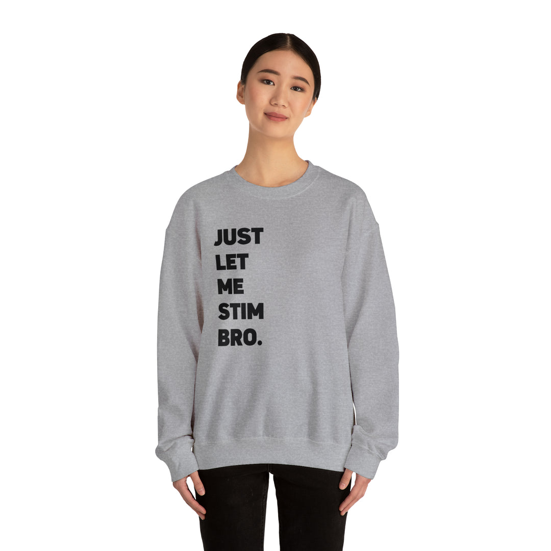 Let Me Stim Bro Sweatshirt Black Text