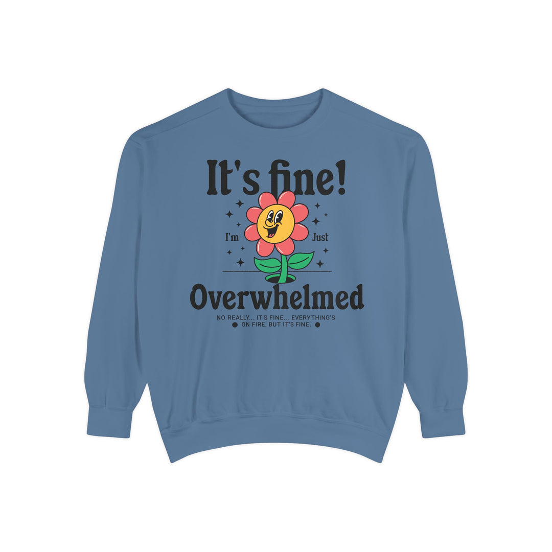 Adult It's Fine! I'm Just Overwhelmed Comfort Colors Sweatshirt