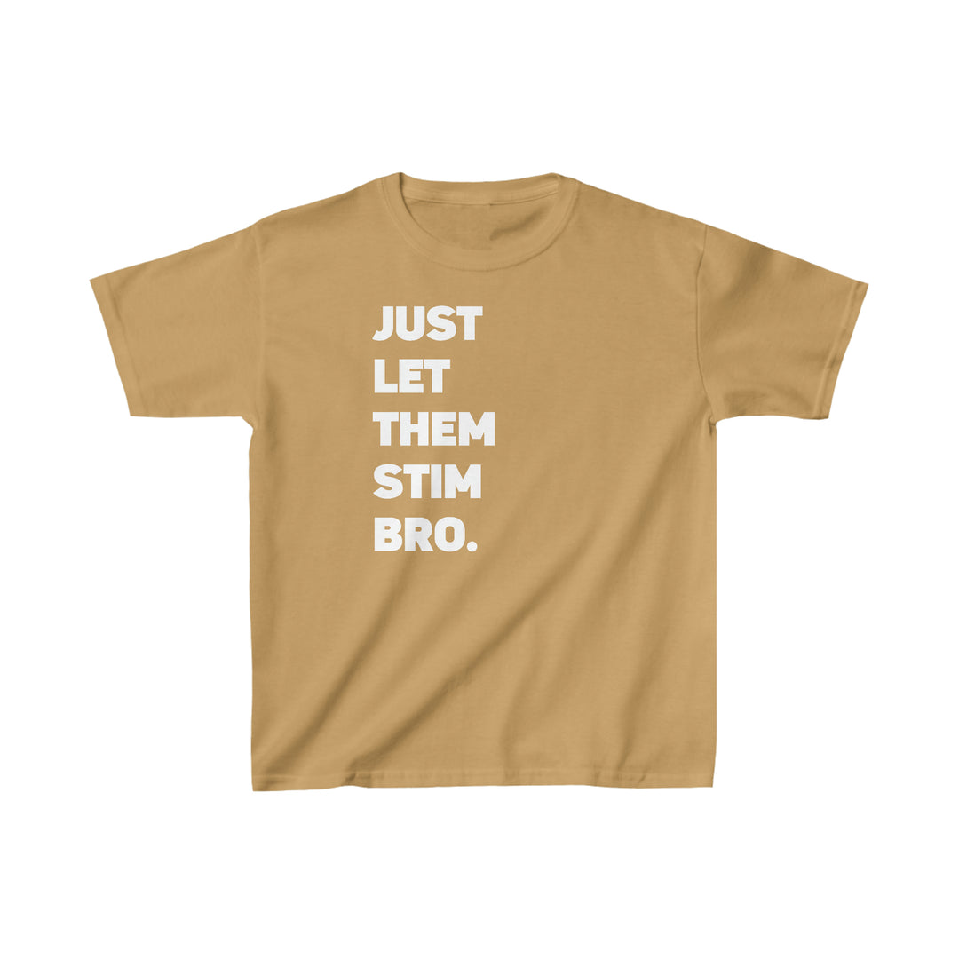 Kids Just Let Them Stim Bro White Text Tee (Youth Sizing)