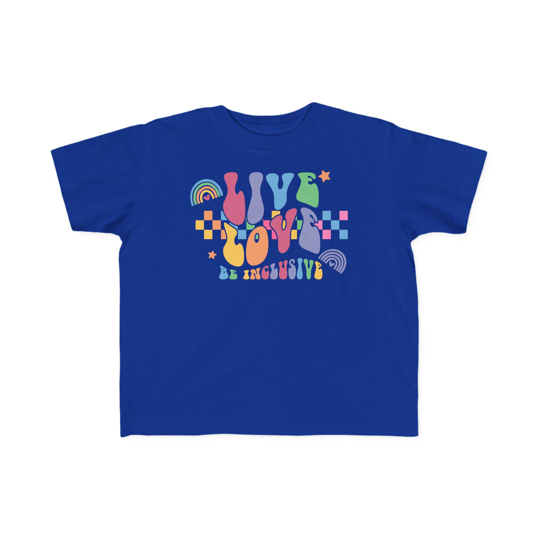 Toddler's  Live Love Be Inclusive Tee